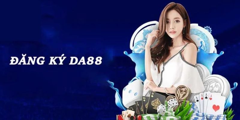 Những điều bet thủ cần chú ý khi đăng ký DA88