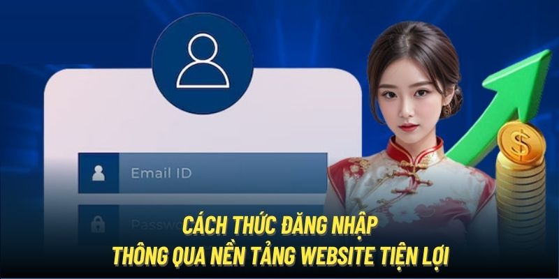 Cách thức đăng nhập thông qua trang web vô cùng dễ dàng