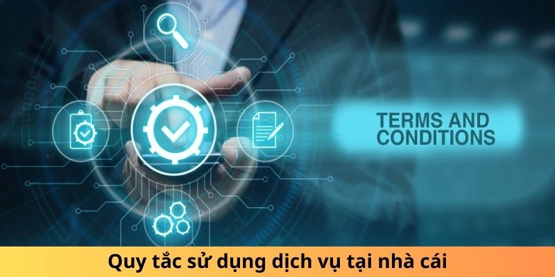 Quy tắc sử dụng dịch vụ tại nhà cái