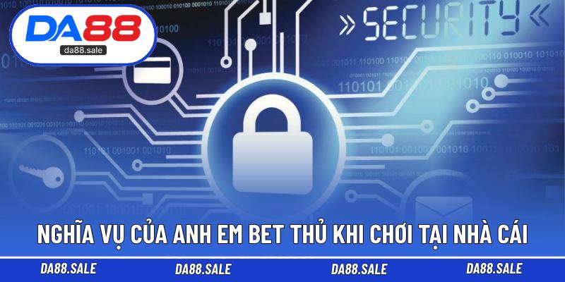 Nghĩa vụ của anh em bet thủ khi chơi tại nhà cái